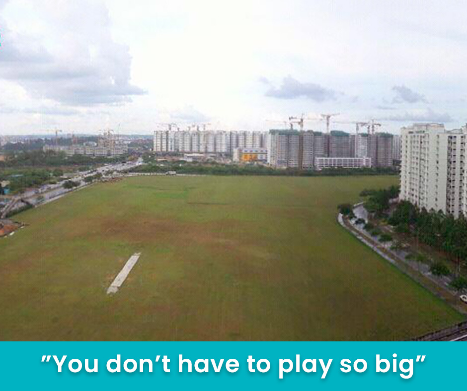 You don't have to play so big